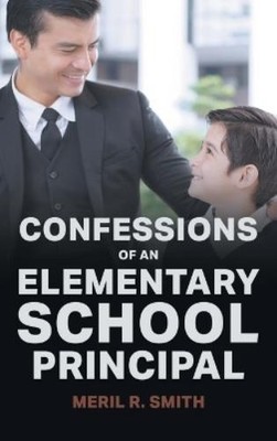 Meril R Smith Confessions of an Elementary School Principal (Gebundene Ausgabe)