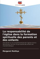 La Responsabilité De L'éGlise Dans La Formation Spirituelle Des Parents Et...
