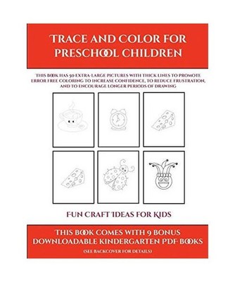 Fun Craft Ideas for Kids [Trace and Color for preschool children]: This book has