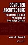 Computer Architecture: Fundamentals and Principles of Computer Design by 
