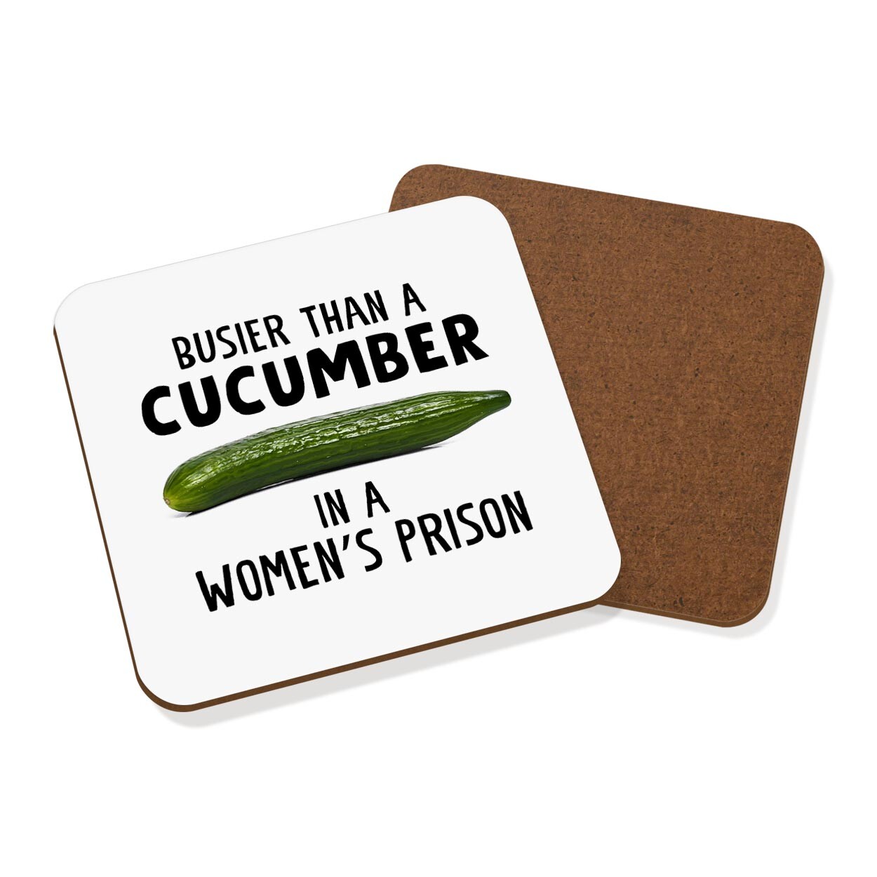 Busier Than A Cucumber In A Womens Prison Coaster Drinks Mat Rude Joke Funny