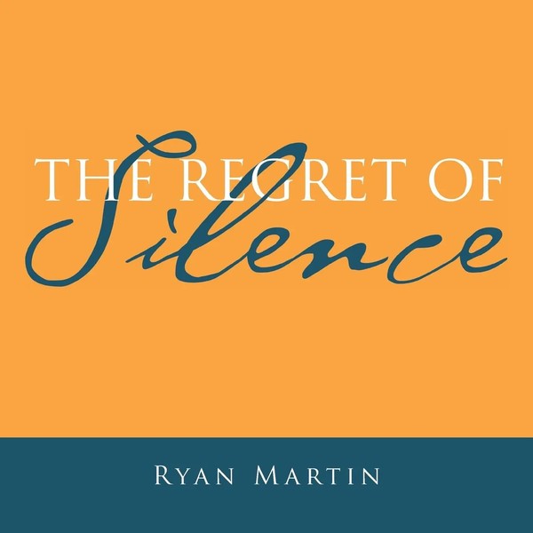 Ryan Martin | The Regret Of Silence | Taschenbuch | Englisch (2019) | Xlibris US-image