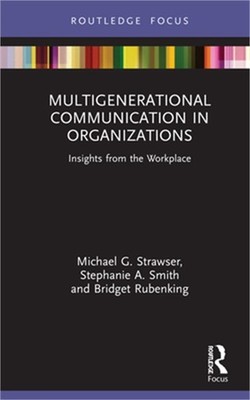 Multigenerational Communication in Organizations: Insights from the Workplace (H