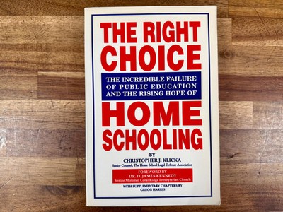 The Right Choice: Home Schooling   Christopher Klicka