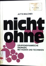 Nicht ohne. Gruppendynamische Übungen, Metho...