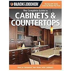 The Complete Guide to Cabinets & Countertops: How to Customize Your Home with...