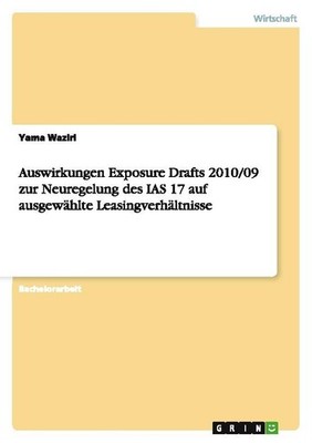 Auswirkungen Exposure Drafts 2010/09 zur Neuregelung des IAS 17 auf ausgewählte 