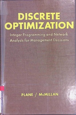 Discrete Optimization: Integer Programming and Network Analysis for Management D