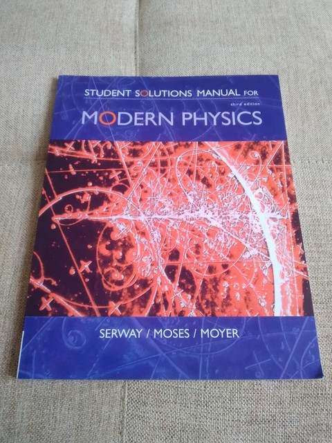 Student Solutions Manual for Serway/Moses/Moyer's Modern Physics, 3rd by Clement J. Moses ...
