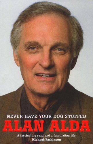 Never Have Your Dog Stuffed,Alan Alda