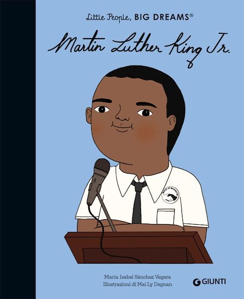 MARTIN LUTHER KING. LITTLE PEOPLE BIG DREAMS. EDIZ. A COLORI  - SANCHEZ VEGARA