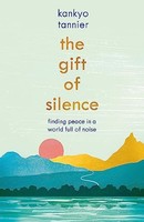 Kankyo Tannier - Gift Of Silence Finding Peace In A World Full Of No - G245Z