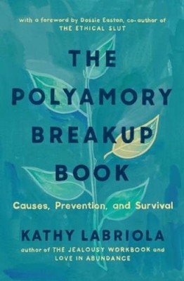 The Polyamory Breakup Book: Causes, Prevention, and Survival - VERY GOOD