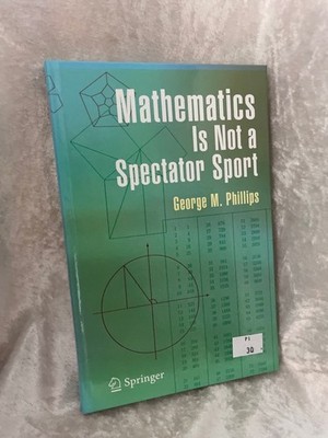 Mathematics Is Not a Spectator Sport Phillips, George:
