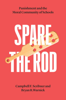 Spare The Rod: Punishment And The Moral Community Of Schools