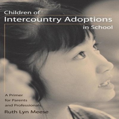Children of Intercountry Adoptions in School A Primer for Parents