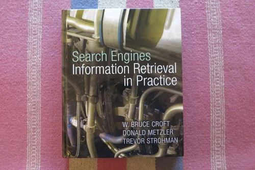 Search Engines : Information Retrieval in Practice by Croft, Metzler & Strohman