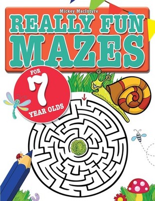 Really Fun Mazes For 7 Year Olds: Fun, brain tickling maze puzzles for 7 year ol