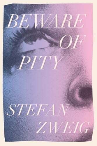 Beware of Pity by Stefan Zweig: New