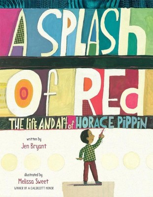 A Splash of Red: The Life and Art of Horace Pippin by Jen Bryant (English) Hardc