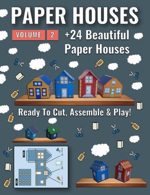 Paper Houses - Volume 2: 24 New Beautiful Paper Houses Ready to Cut, Assembl...