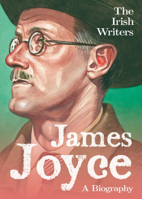 The Irish Writers: James Joyce A Biography (Paperback Book)