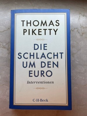 Die Schlacht um den Euro: Interventionen; C.H. Beck Paperback, v.Thomas Piketty