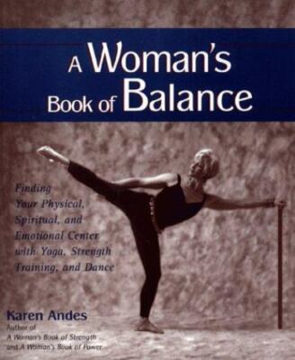 A Woman's Book of Balance: Finding your Physical, Spiritual, and Emotional Cente