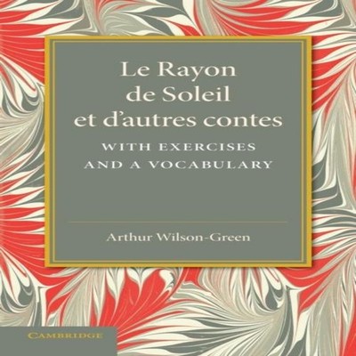 Le Rayon de Soleil Et D'Autres Contes With Exercises and a Vocabu