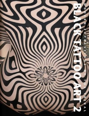 Black Tattoo Art 2: Modern Expressions of the Tribal by Maria Kakoulas (English)