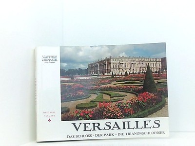 Versailles. Schloss, Garten, Trianons. Besichtigungserklärung. KEMP VAN DER, GER