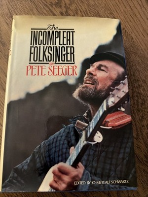 The Incompleat Folksinger by Pete Seeger (1972, 1st Hardcover w/DJ)