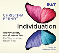 Individuation. Wie Wir Werden, Wer Wir Sein Wollen. Der Weg Zu Einem...
