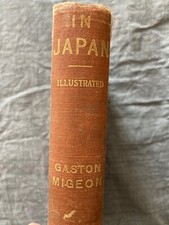 In Japan Pilgrimages to the Shrines of Art Gaston Migeon 1908 William Heinemann 