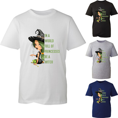 In A World Full Of Princesses Be A Witch Halloween T-Shirt Basic Hexe Tee Top