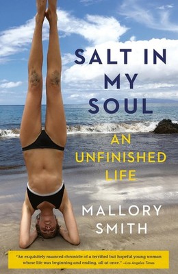 Salt in My Soul: An Unfinished Life - Smith, Mallory - Acceptable - See cond...