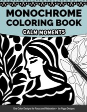 Monochrome Coloring Book   Calm Moments: One Color Designs for Focus and Relaxat