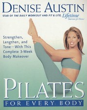 Pilates for Every Body: Strengthen, Lengthen, and Tone-- With This Complete ...