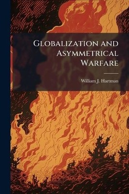 William J Hartman Globalization and Asymmetrical Warfare (Paperback) (UK IMPORT)