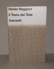 Renèe Reggiani - IL TRENO DEL SOLE . Edizione Garzanti 1984