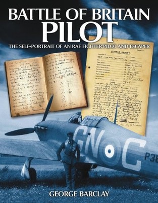 BATTLE OF BRITAIN PILOT: SELF-PORTRAIT OF AN RAF FIGHTER By George Barclay *VG+*