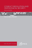 Conflict Resolution And Ontological Security Peace Anxieties Bahar Rumelili Buch