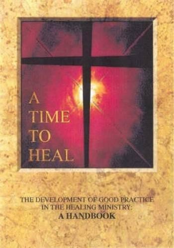 A Time to Heal (Handbook): The Development of Good... - Church Of England
