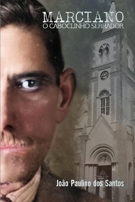 Marciano: O Caboclinho Serrador by Jo?o Paulino Dos Santos Paperback Book