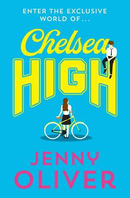 Chelsea High: from bestselling author, Jenny Oliver, comes the YA romance of 202