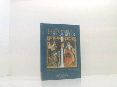 Alte Handwerksweisheiten: Mit Miniaturen aus dem Codex des Balthazar Behaim (Fle