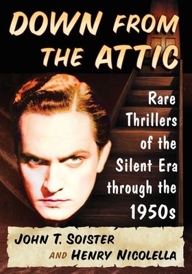 Down from the Attic Rare Thrillers of the Silent Era through the 1950s Buch 2016