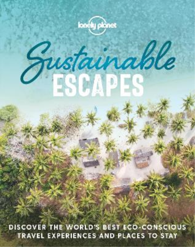 Lonely Planet Sustainable Escapes (Copertina rigida) Lonely Planet