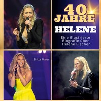 Britta Maier | Die Illustrierte Biografie üBer Helene Fischer | Buch | Deutsch