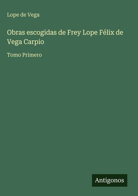 Lope De Vega | Obras escogidas de Frey Lope Félix de Vega Carpio | Buch (2025)